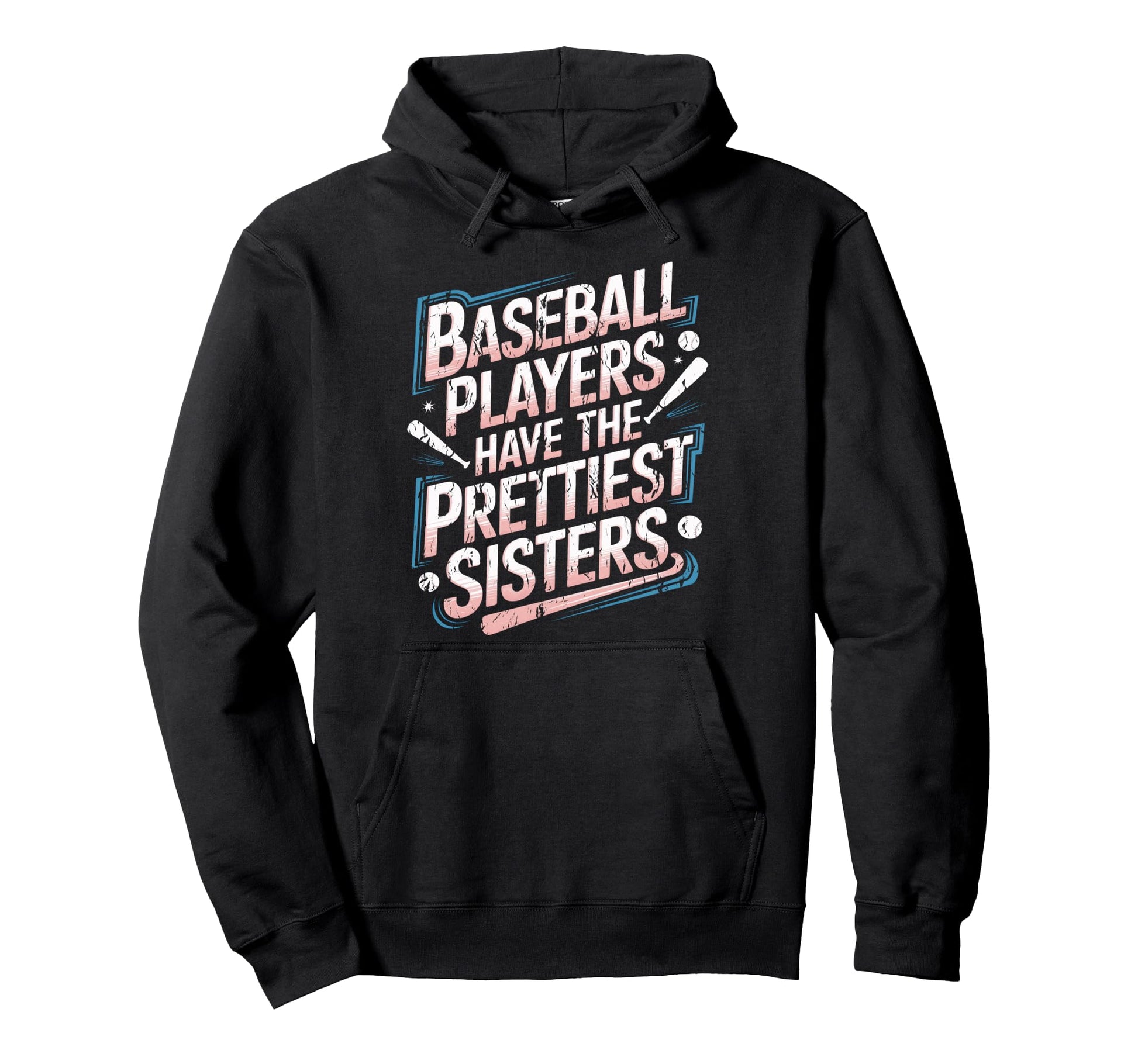 Baseball Players Have Prettiest Sisters Hoodie - Graphic Print for Adults - T-Shirt, Sweatshirt, Hoodie