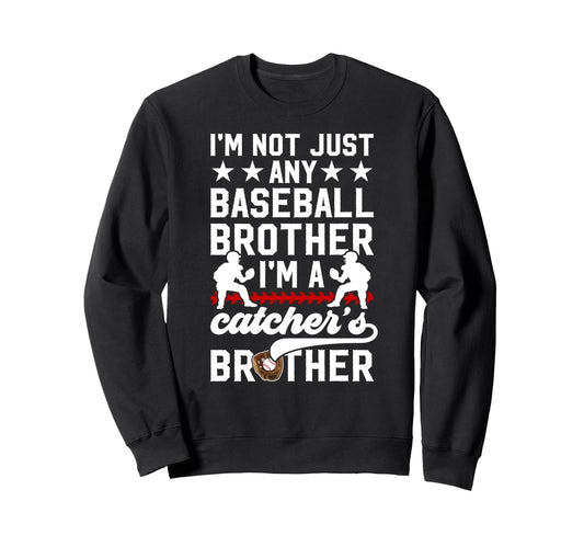 Im Baseball Catcher Brother Baseball Sweatshirt - Novelty Apparel Unisex - T-Shirt, Sweatshirt, Hoodie