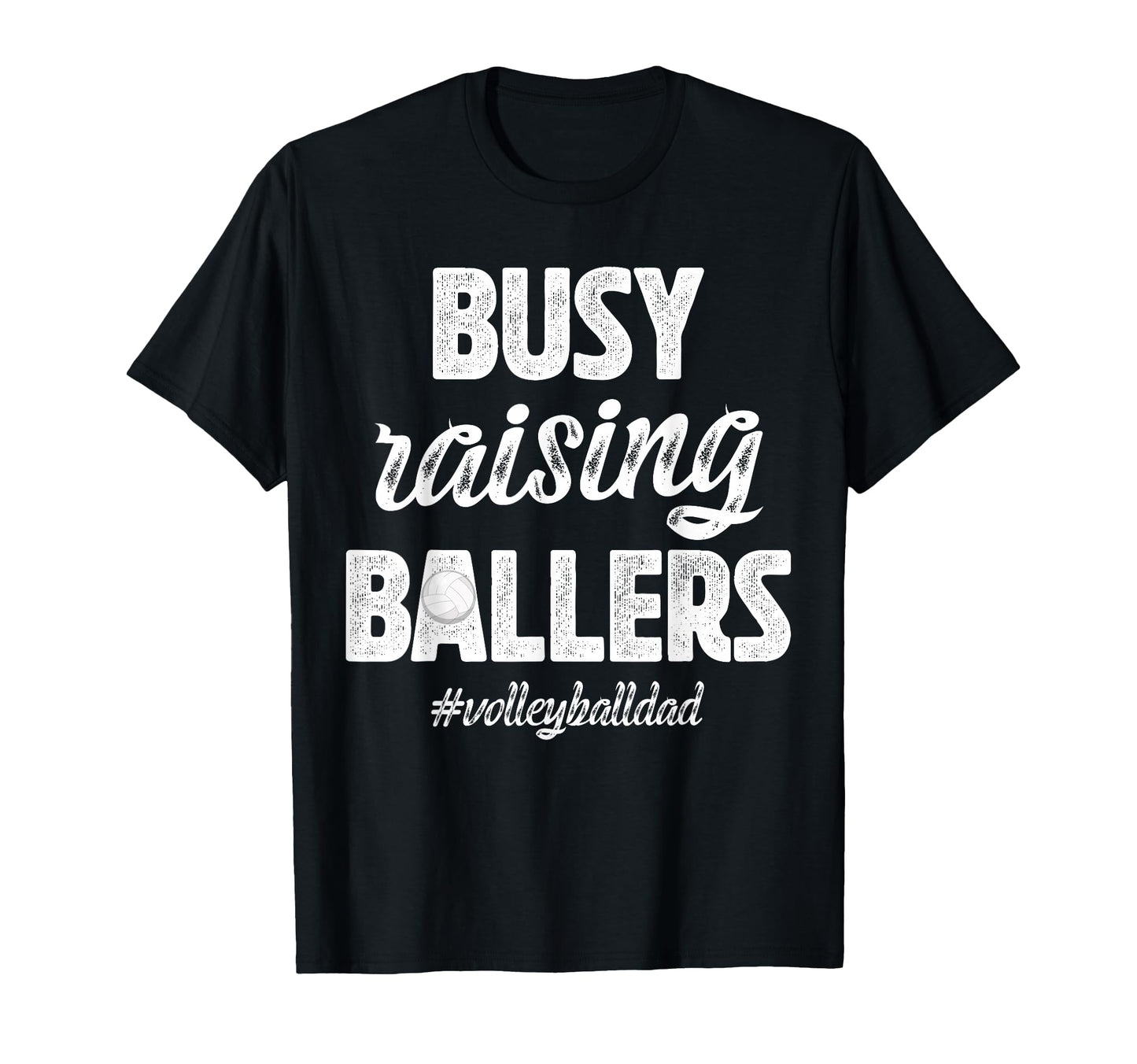 Busy Raising Ballers Volleyball Dad T-Shirt - Graphic Print for Adults - T-Shirt, Sweatshirt, Hoodie