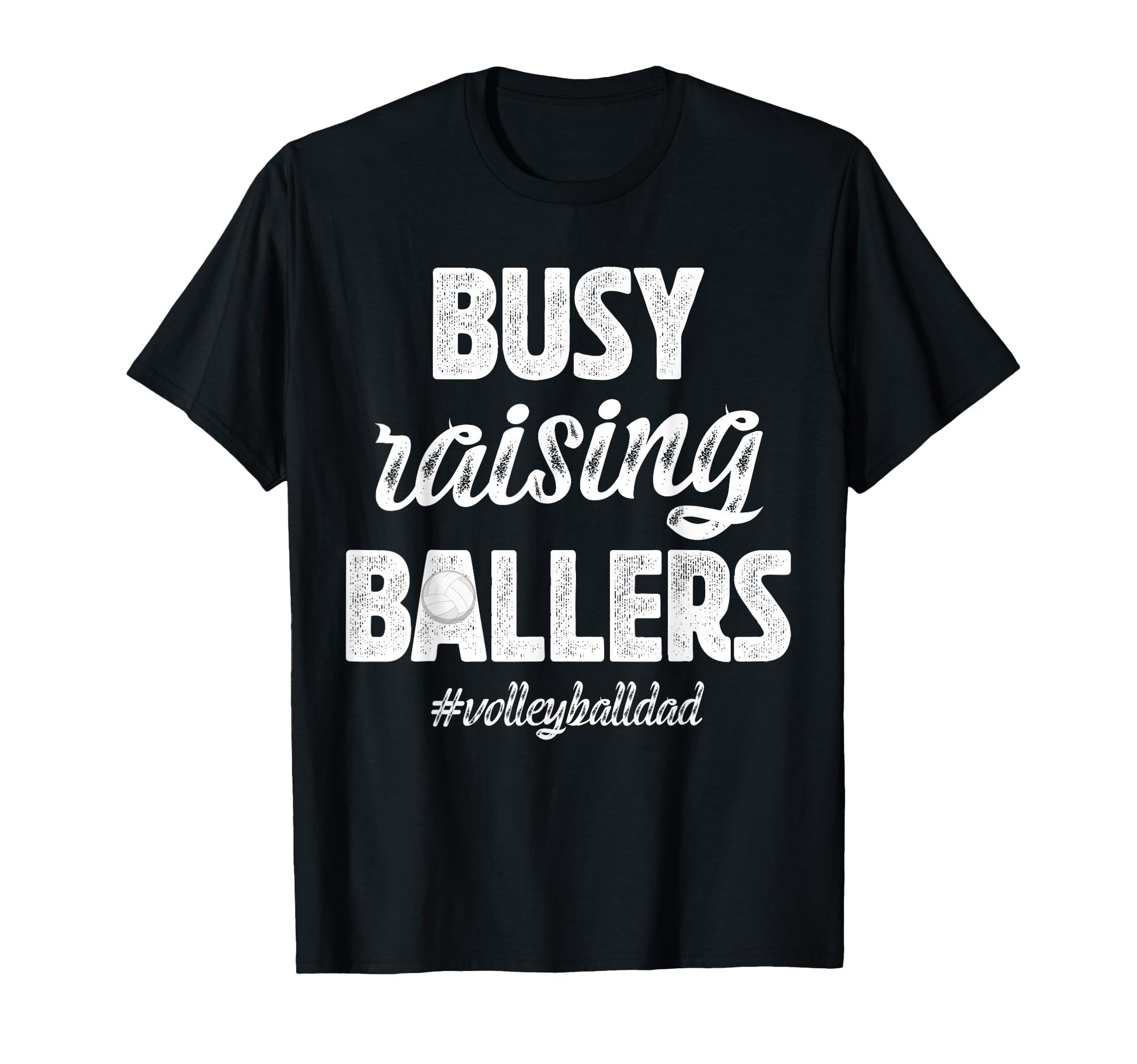 Busy Raising Ballers Volleyball Dad T-Shirt - Graphic Print for Adults - T-Shirt, Sweatshirt, Hoodie