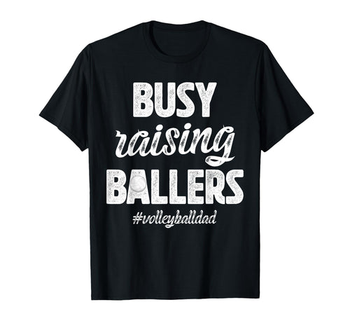 Busy Raising Ballers Volleyball Dad T-Shirt - Graphic Print for Adults - T-Shirt, Sweatshirt, Hoodie