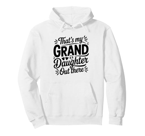 Thats My Granddaughter Out There Soccer Hoodie - Unique Graphic Unisex - T-Shirt, Sweatshirt, Hoodie
