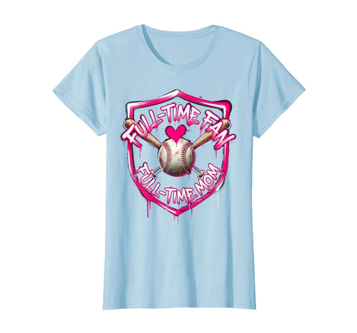 Full Time Fan Full Time Mom Baseball T-Shirt - Custom Art Print Men Women - T-Shirt, Sweatshirt, Hoodie