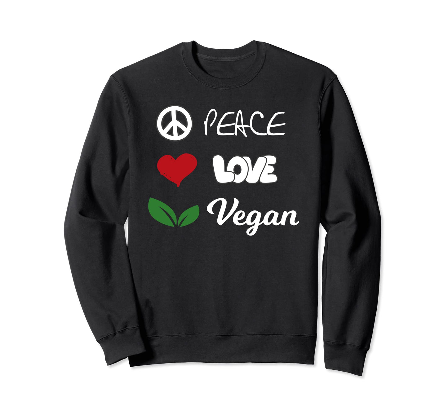 Peace Love Vegan Sweatshirt - Fun Novelty Design Unisex - T-Shirt, Sweatshirt, Hoodie
