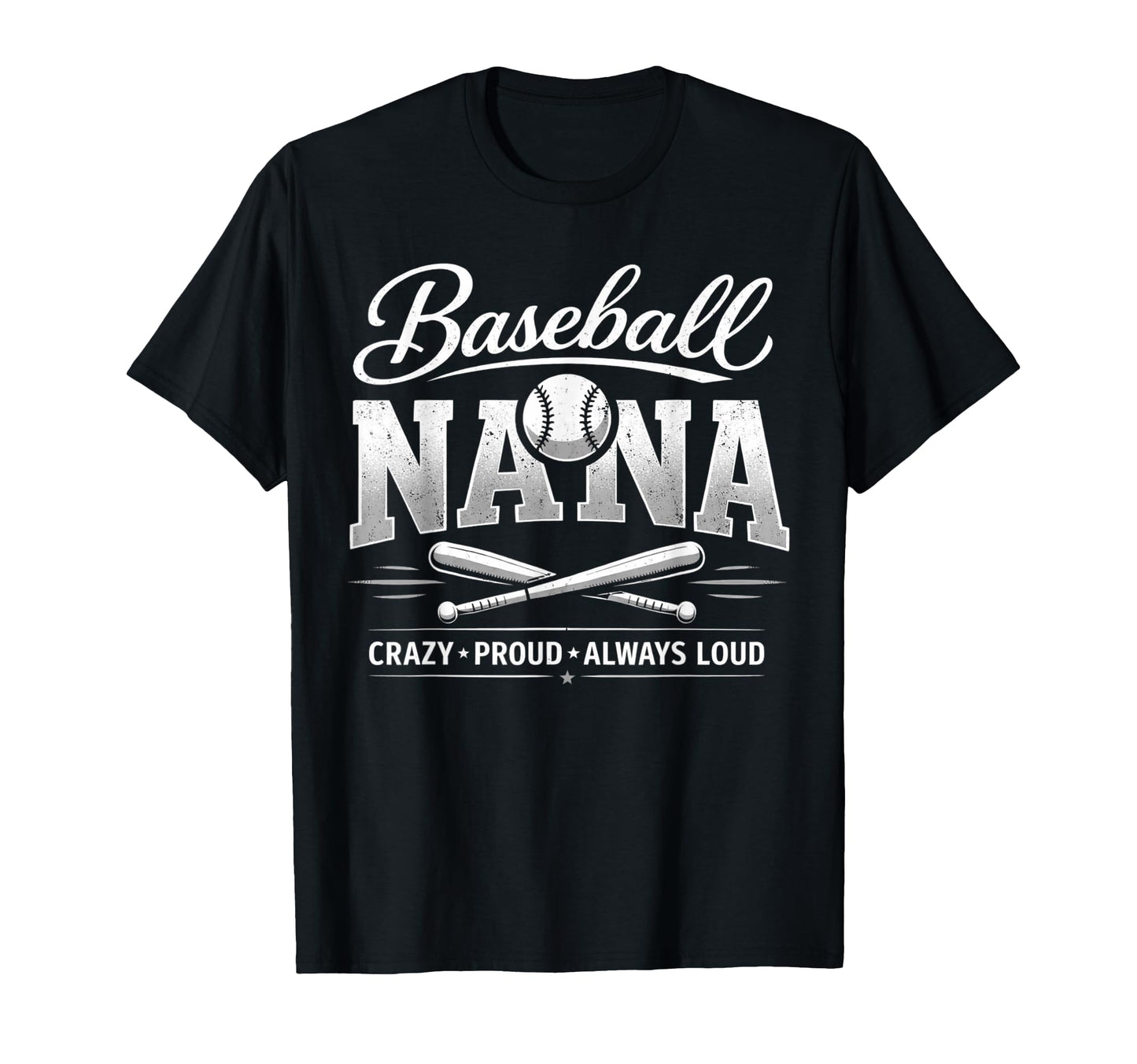 Baseball Nana Crazy Proud Always Loud T-Shirt - Minimalist Print for Adults - T-Shirt, Sweatshirt, Hoodie