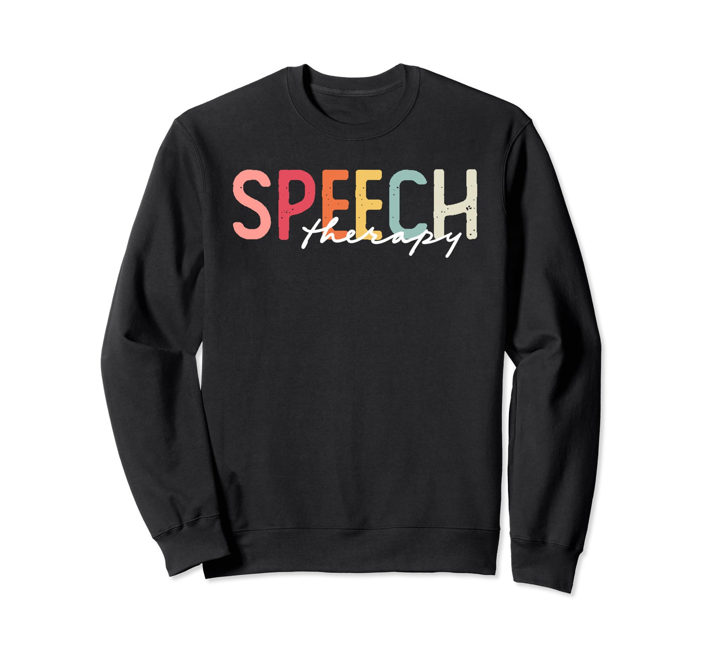 Speech Therapy Rainbow Speech Sweatshirt - Trendy Graphic Men Women - T-Shirt, Sweatshirt, Hoodie
