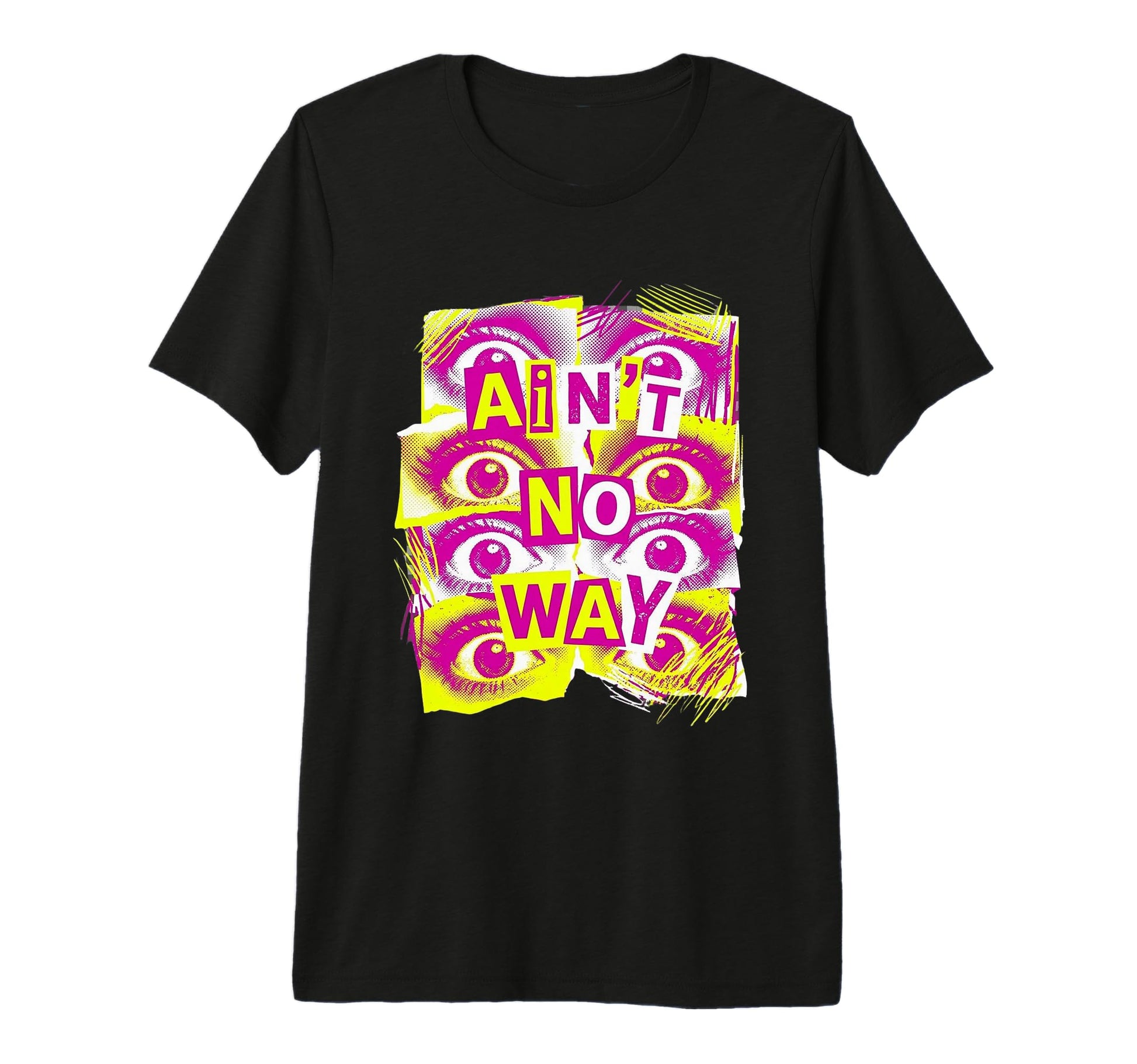 Aint No Way Staring Eyes 90S Pop T-Shirt - Casual Everyday Wear Men Women - T-Shirt, Sweatshirt, Hoodie