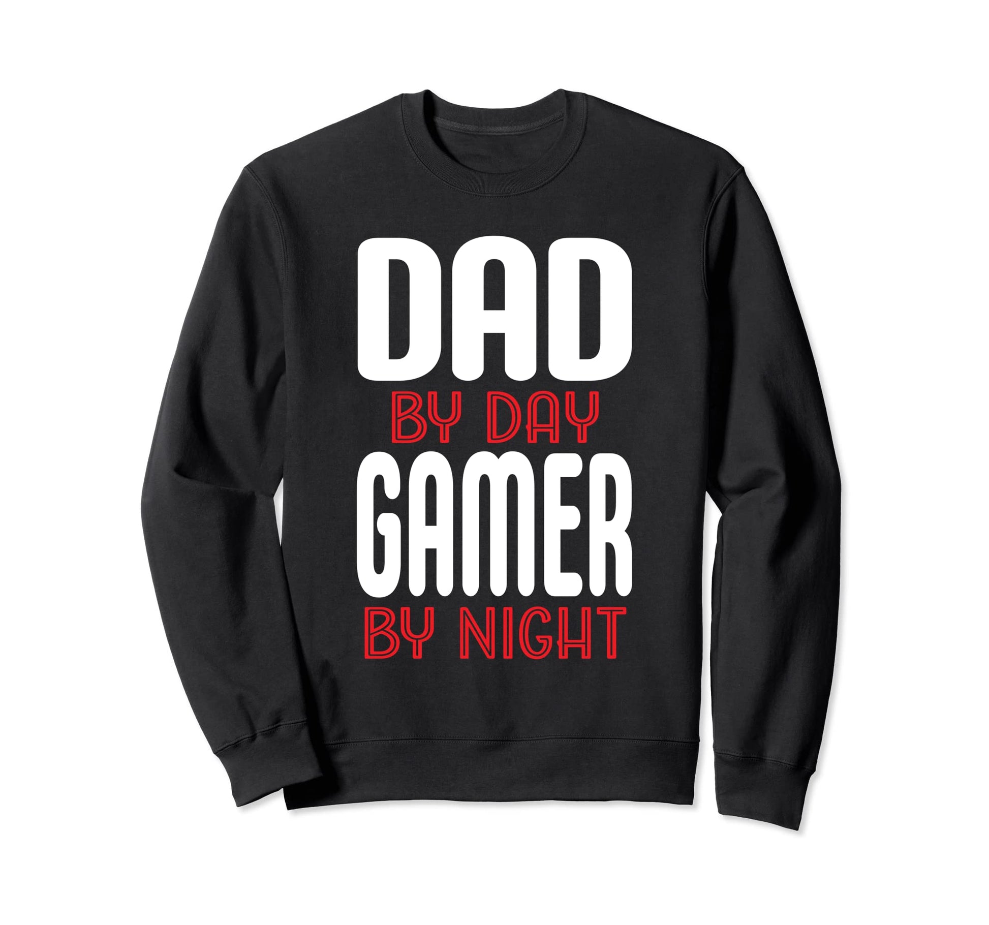 Dad Day Gamer Night Gamer Father Sweatshirt - Novelty Apparel Men Women - T-Shirt, Sweatshirt, Hoodie