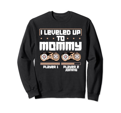 I Leveled Up To Mommy Video Game Player Sweatshirt - Unique Graphic Unisex - T-Shirt, Sweatshirt, Hoodie