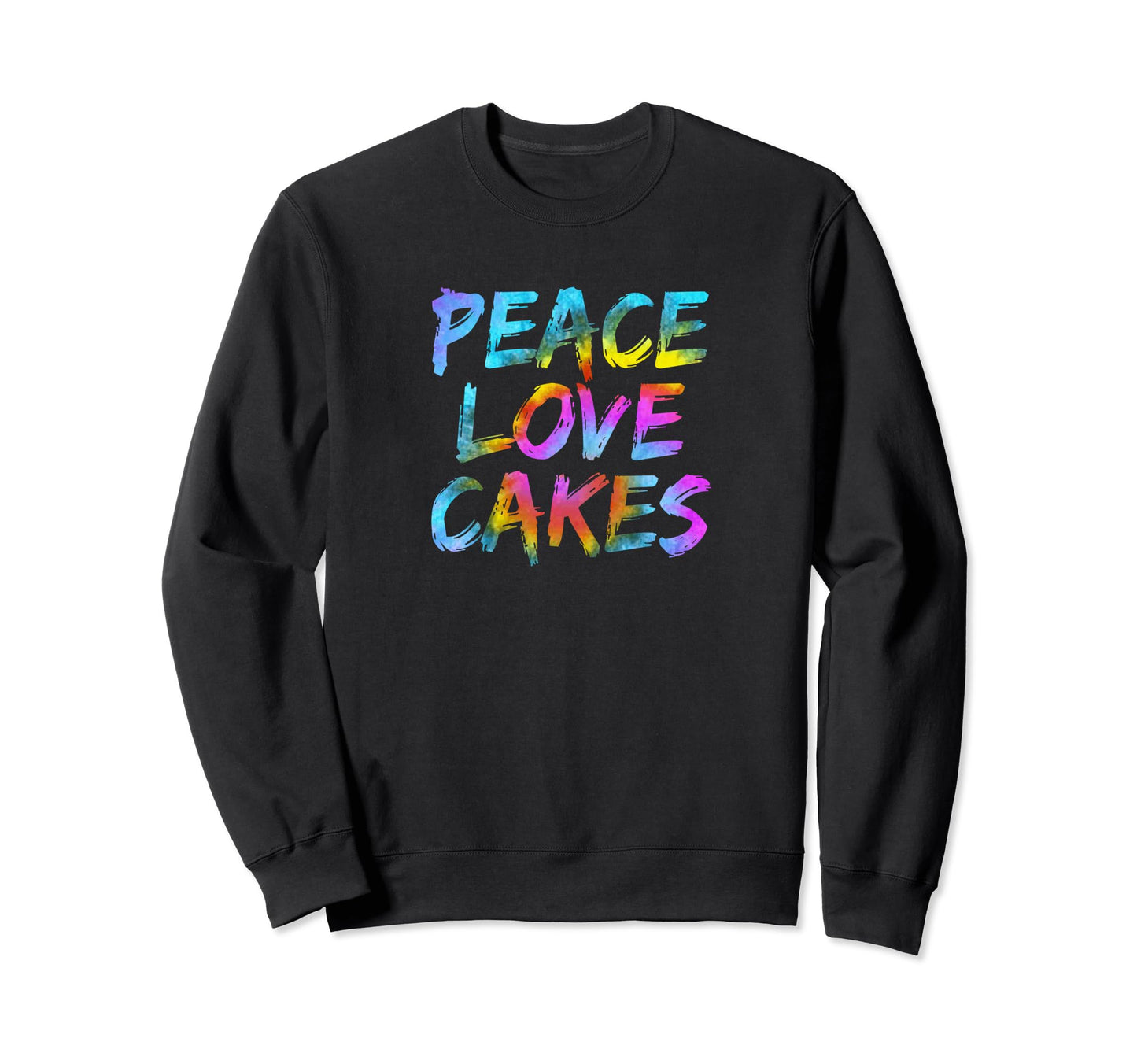 Bakery Peace Love Cakes Cake Sweatshirt - Streetwear Style for Adults - T-Shirt, Sweatshirt, Hoodie