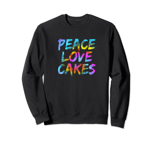 Bakery Peace Love Cakes Cake Sweatshirt - Streetwear Style for Adults - T-Shirt, Sweatshirt, Hoodie