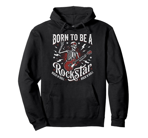 Born To Be Rockstar Rock N Roll Rock Band Hoodie - Unique Graphic Unisex - T-Shirt, Sweatshirt, Hoodie