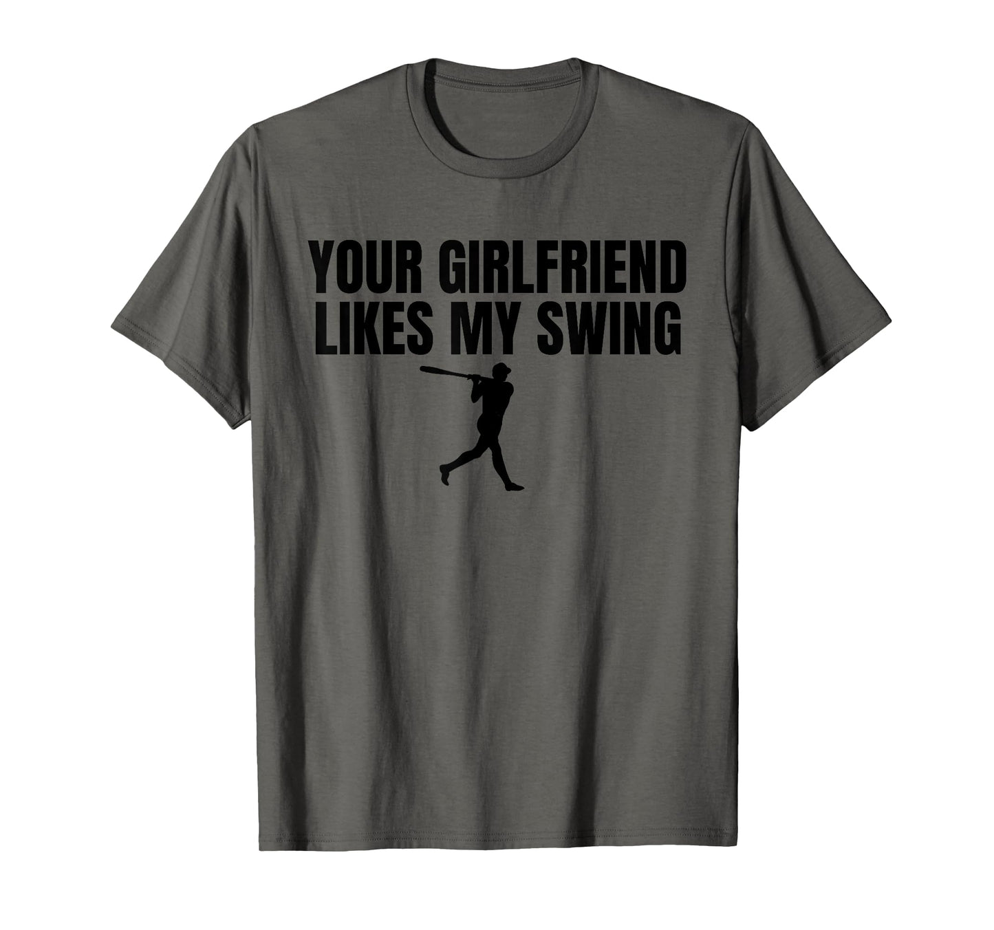 Your Girlfriend Likes My Swing Funny T-Shirt - Novelty Apparel for Adults - T-Shirt, Sweatshirt, Hoodie