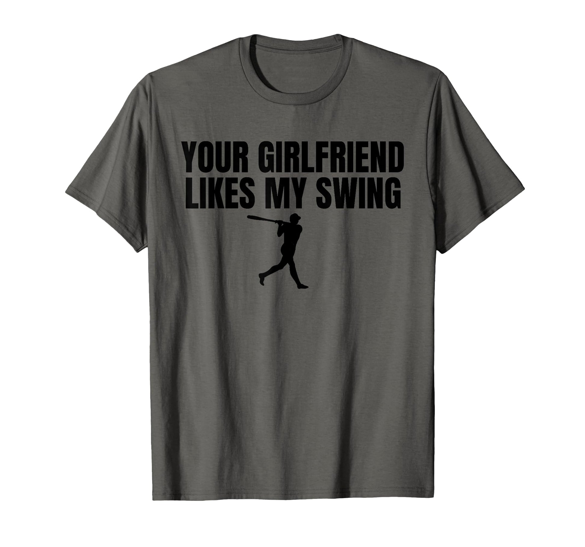 Your Girlfriend Likes My Swing Funny T-Shirt - Novelty Apparel for Adults - T-Shirt, Sweatshirt, Hoodie