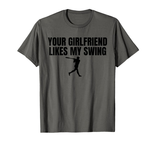 Your Girlfriend Likes My Swing Funny T-Shirt - Novelty Apparel for Adults - T-Shirt, Sweatshirt, Hoodie
