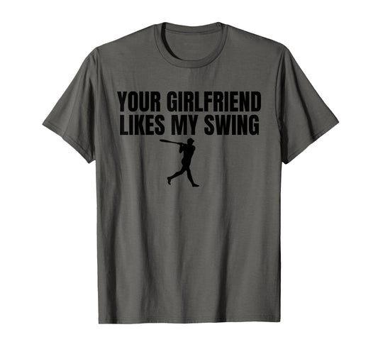 Your Girlfriend Likes My Swing Funny T-Shirt - Novelty Apparel for Adults - T-Shirt, Sweatshirt, Hoodie