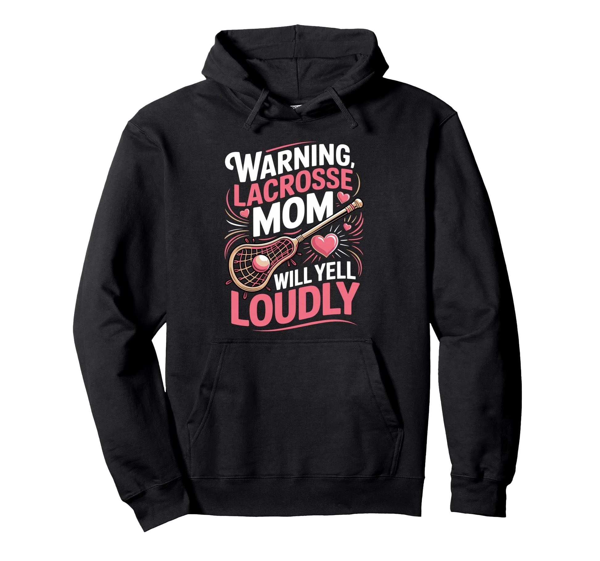 Warning Lacrosse Mom Will Yell Loudly Hoodie - Novelty Apparel for Adults - T-Shirt, Sweatshirt, Hoodie