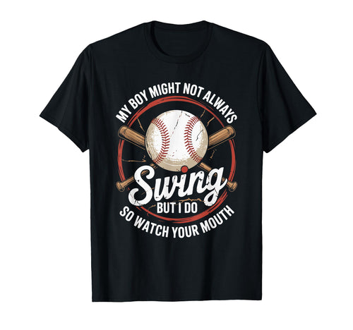 Funny Baseball Parent Swing Joke T-Shirt - Casual Everyday Wear Men Women - T-Shirt, Sweatshirt, Hoodie