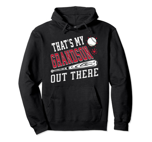 Thats My Grandson Out There Baseball Hoodie - Streetwear Style Men Women - T-Shirt, Sweatshirt, Hoodie