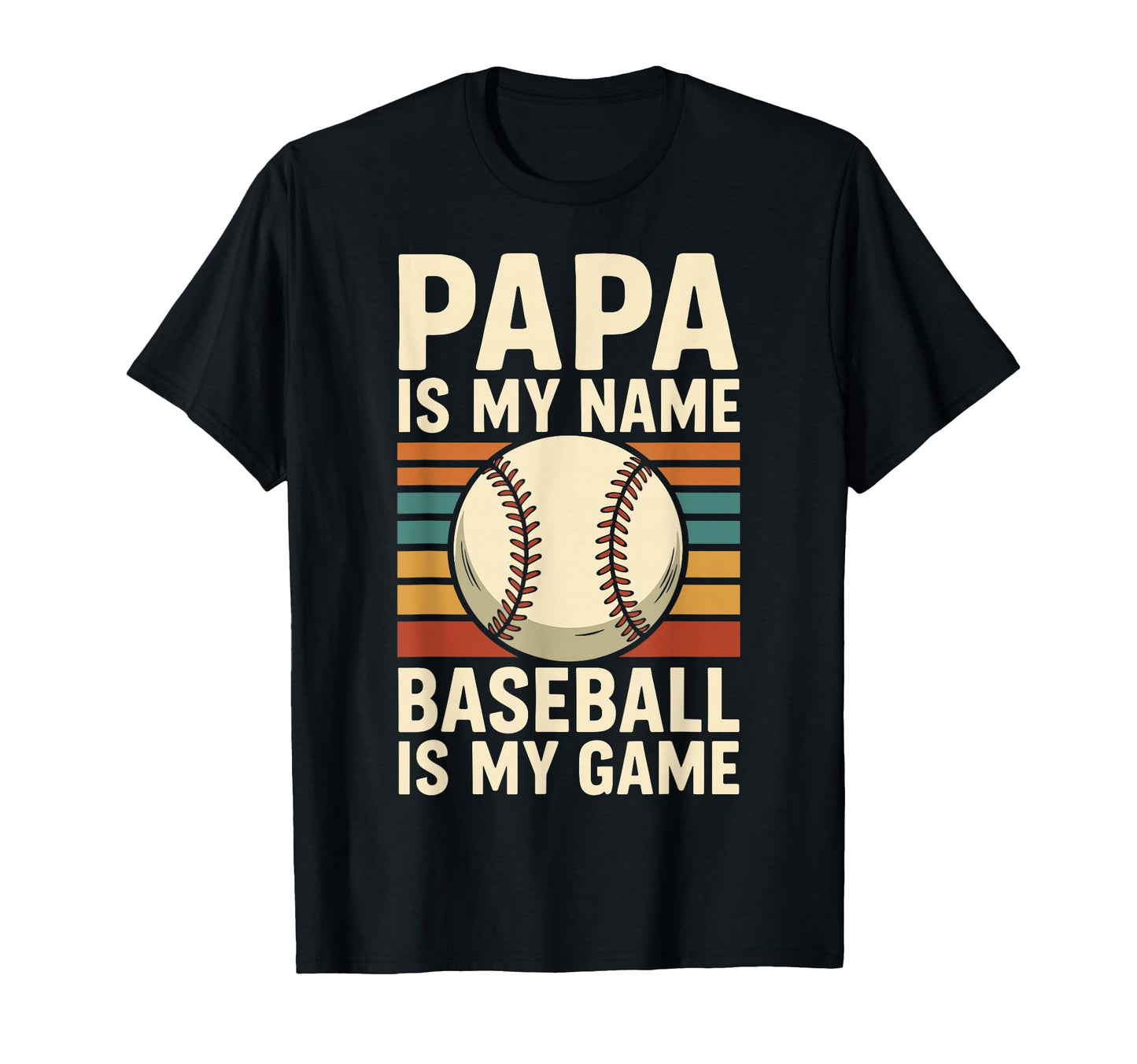 Papa Is My Name Baseball Is My Game T-Shirt - Trendy Graphic Unisex - T-Shirt, Sweatshirt, Hoodie