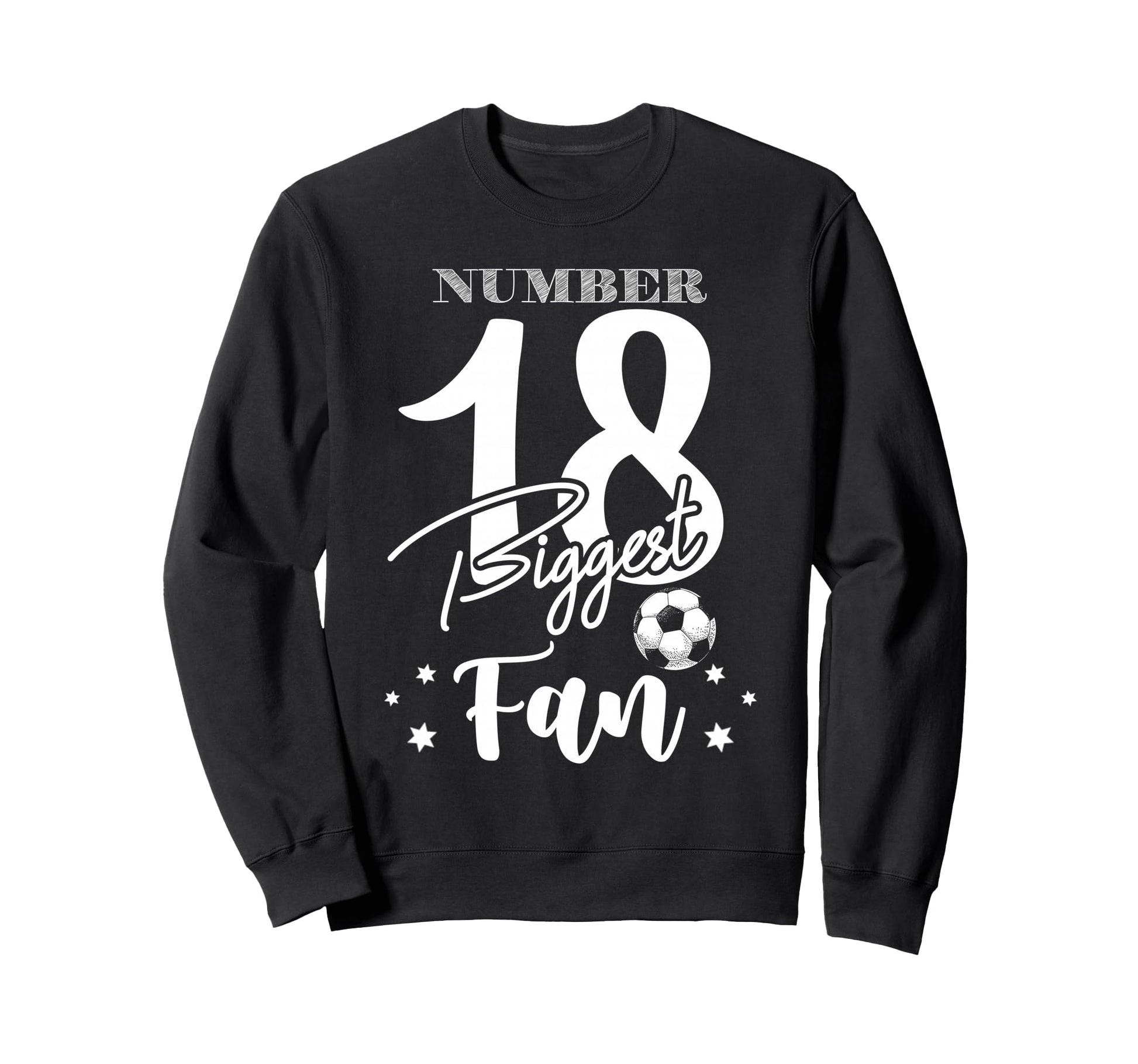 Number 18 Biggest Fan Soccer Player Sweatshirt - Trendy Graphic Unisex - T-Shirt, Sweatshirt, Hoodie