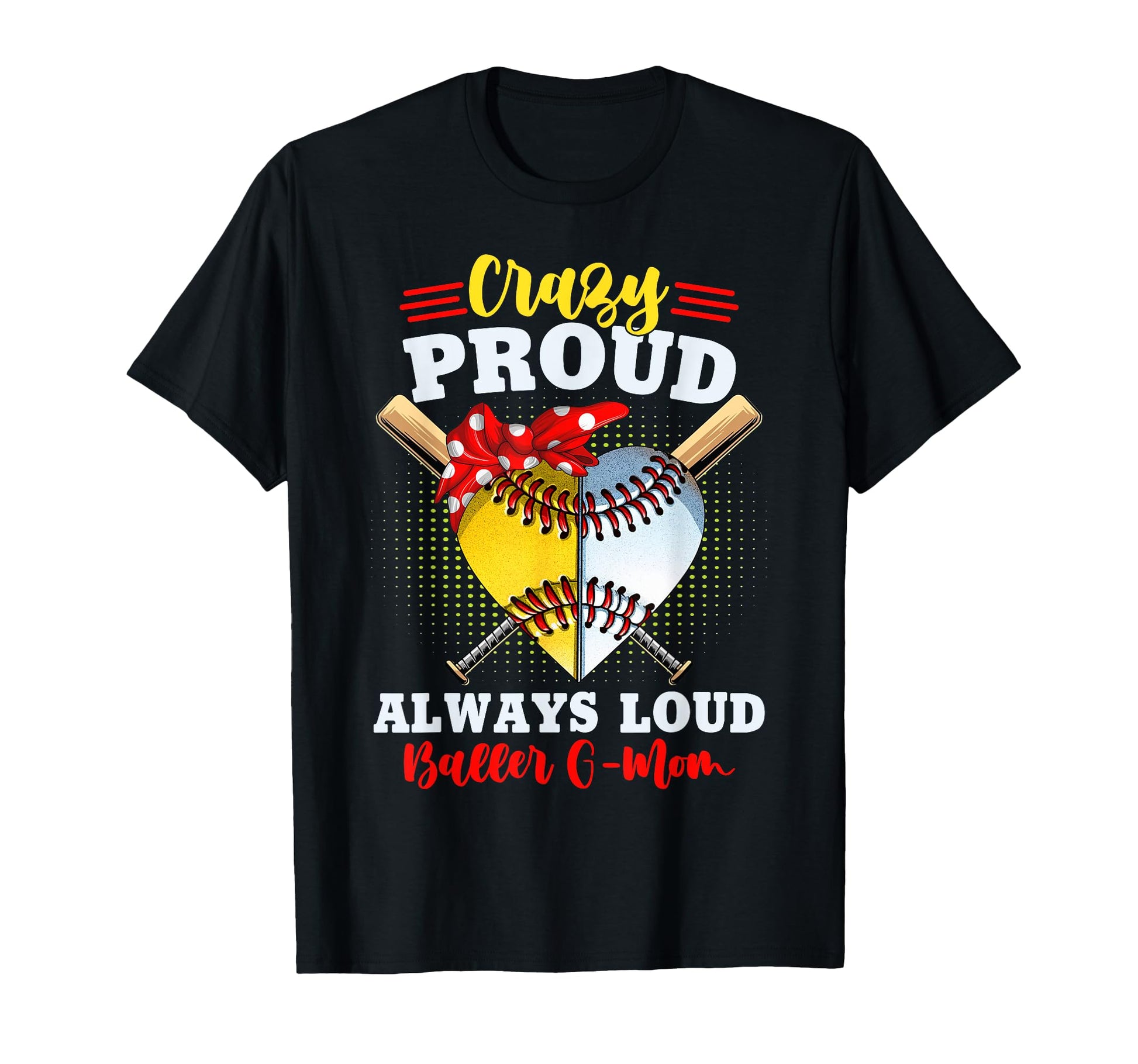 Crazy Proud Always Loud Baller G Mom T-Shirt - Aesthetic Graphic Unisex - T-Shirt, Sweatshirt, Hoodie