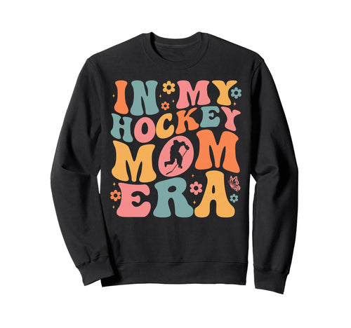 My Hockey Mom Era Funny Hockey Mama Sweatshirt - Unique Graphic Unisex - T-Shirt, Sweatshirt, Hoodie