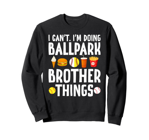 Im Doing Ballpark Brother Things Sweatshirt - Streetwear Style Unisex - T-Shirt, Sweatshirt, Hoodie