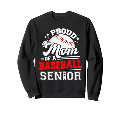 Proud Mom Baseball Senior 2025 Sweatshirt - Casual Everyday Wear Unisex - T-Shirt, Sweatshirt, Hoodie