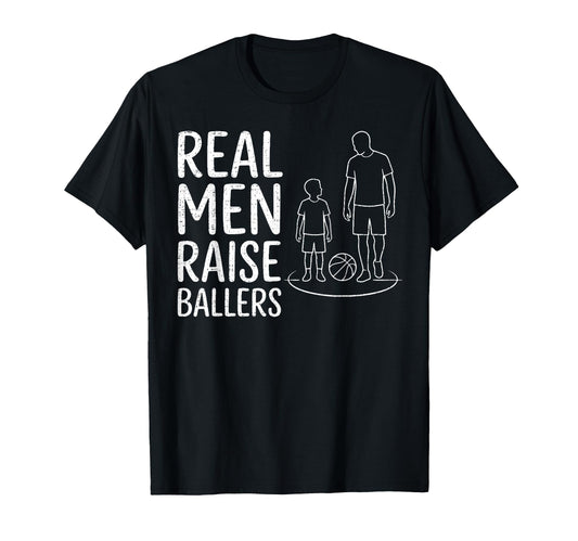 Real Raise Ballers Basketball Dad T-Shirt - Aesthetic Graphic Unisex - T-Shirt, Sweatshirt, Hoodie