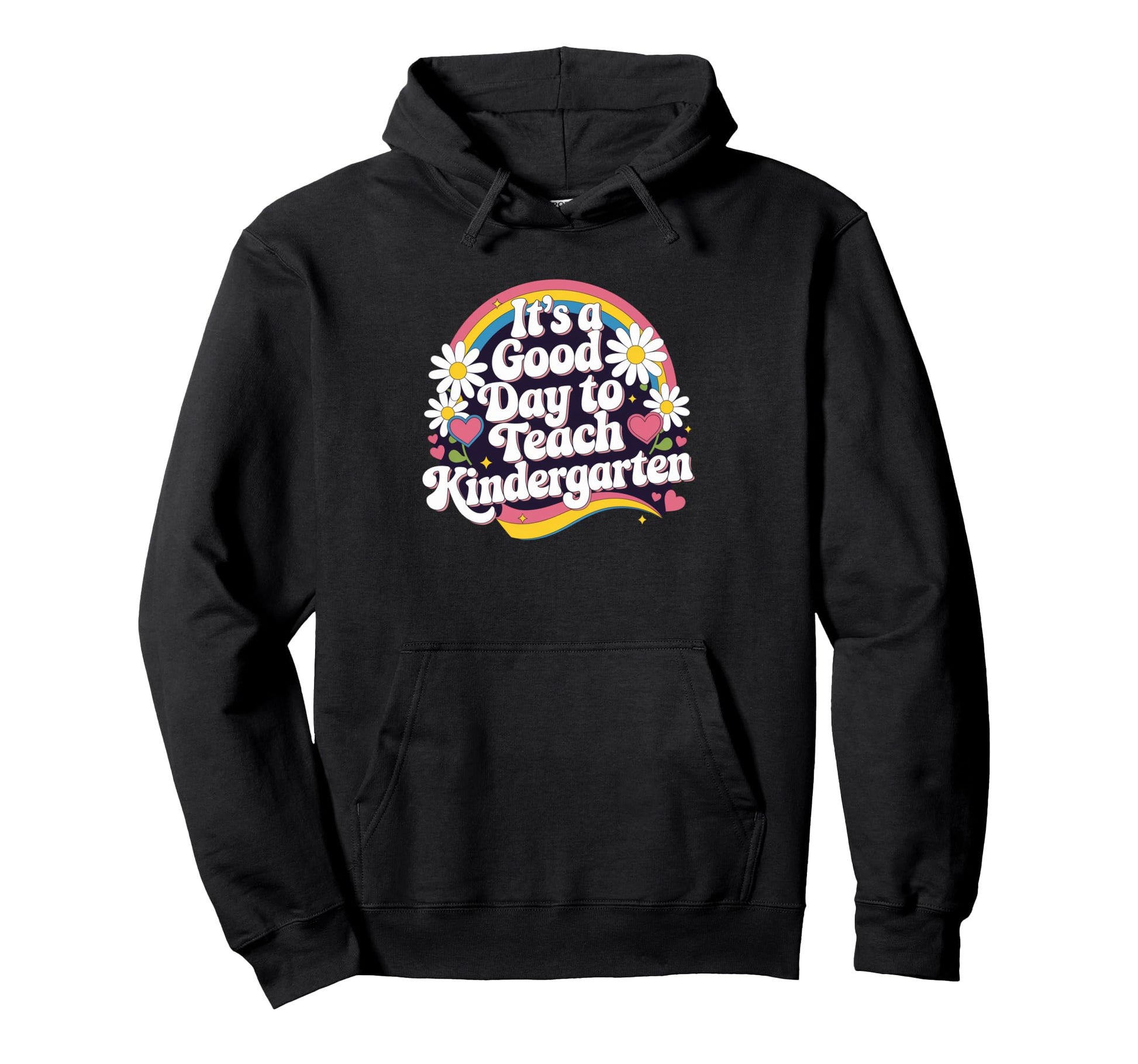 Its Good Day To Teach Kindergarten Hoodie - Custom Art Print for Adults - T-Shirt, Sweatshirt, Hoodie