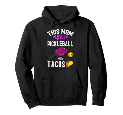 Her Funny Mom Pickleball And Tacos Lover Hoodie - Graphic Print Men Women - T-Shirt, Sweatshirt, Hoodie