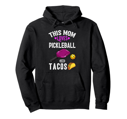 Her Funny Mom Pickleball And Tacos Lover Hoodie - Graphic Print Men Women - T-Shirt, Sweatshirt, Hoodie