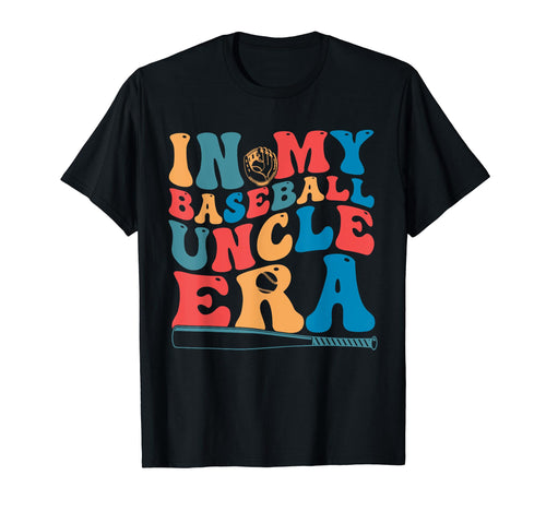 My Baseball Uncle Era Game Day Groovy T-Shirt - Streetwear Style Men Women - T-Shirt, Sweatshirt, Hoodie