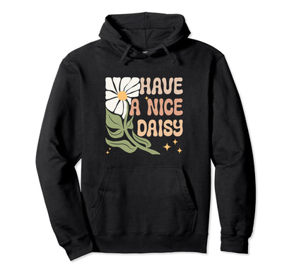 Boho Minimalistic Have Nice Daisy Floral Hoodie - Novelty Apparel Men Women - T-Shirt, Sweatshirt, Hoodie