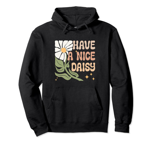 Boho Minimalistic Have Nice Daisy Floral Hoodie - Novelty Apparel Men Women - T-Shirt, Sweatshirt, Hoodie