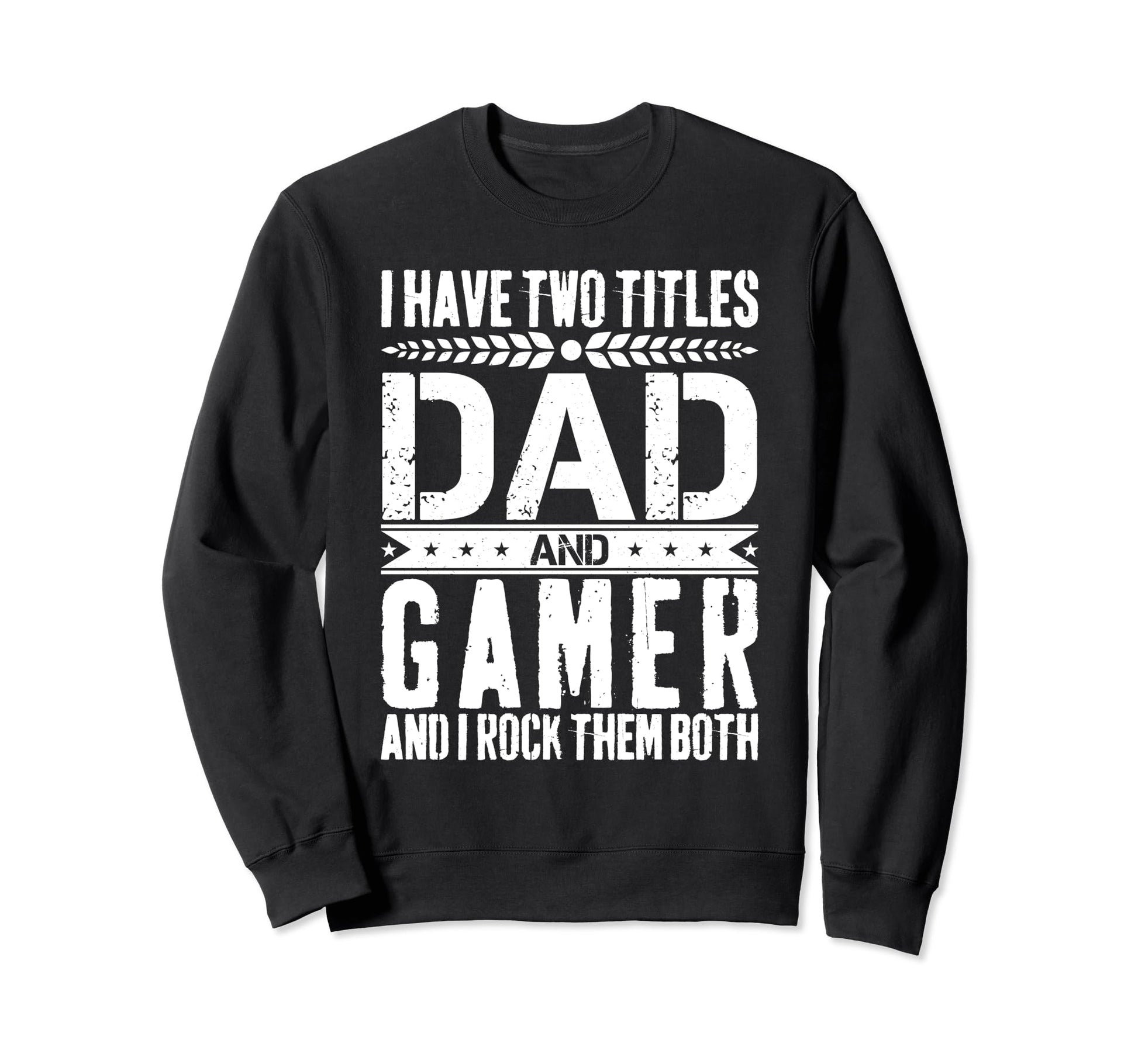 Gaming Dad Father Day Gamer Dad Sweatshirt - Streetwear Style Unisex - T-Shirt, Sweatshirt, Hoodie