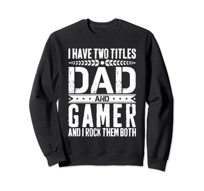 Gaming Dad Father Day Gamer Dad Sweatshirt - Streetwear Style Unisex - T-Shirt, Sweatshirt, Hoodie