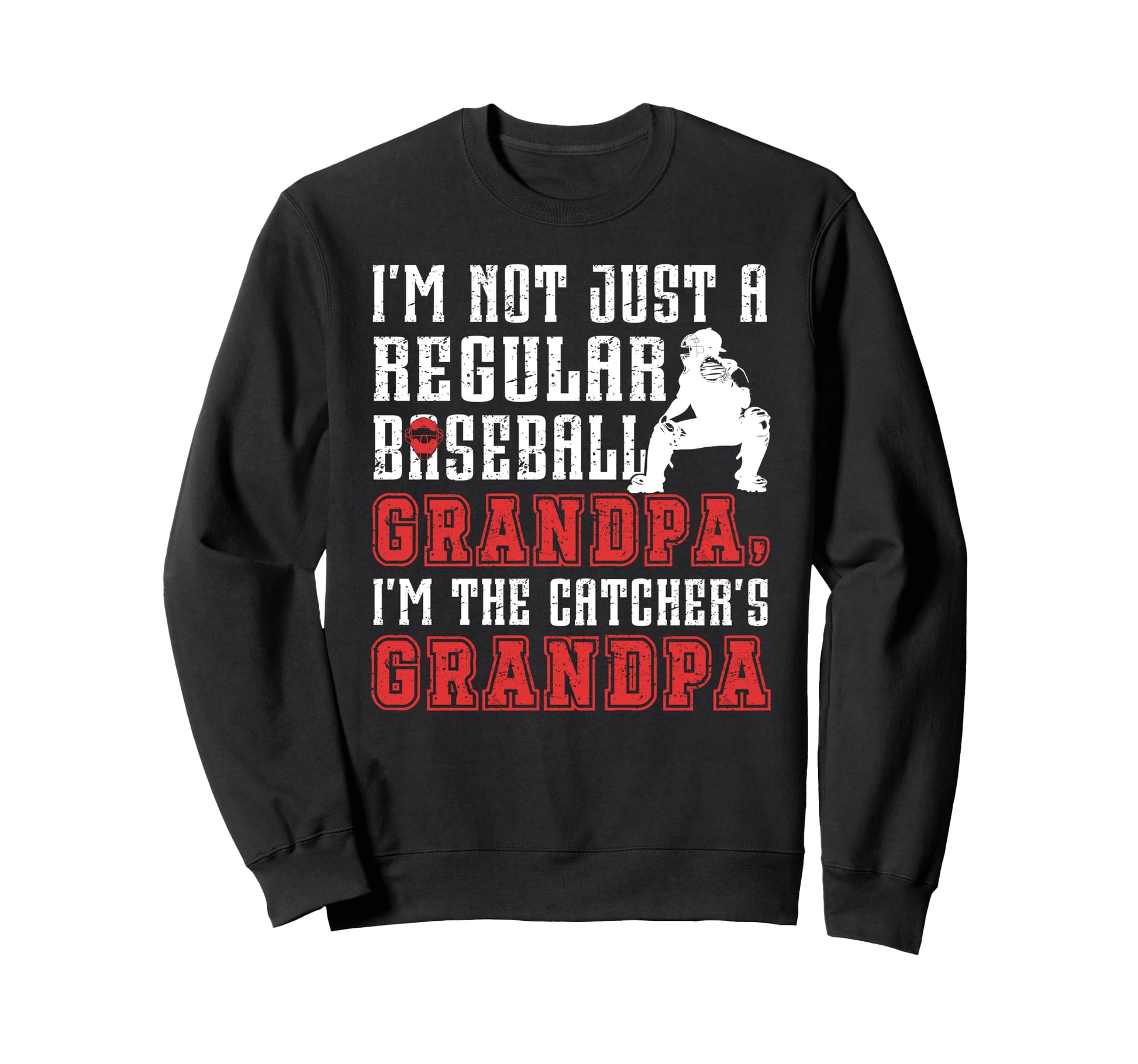 Im Baseball Catcher Grandpa Baseball Sweatshirt - Graphic Print Unisex - T-Shirt, Sweatshirt, Hoodie