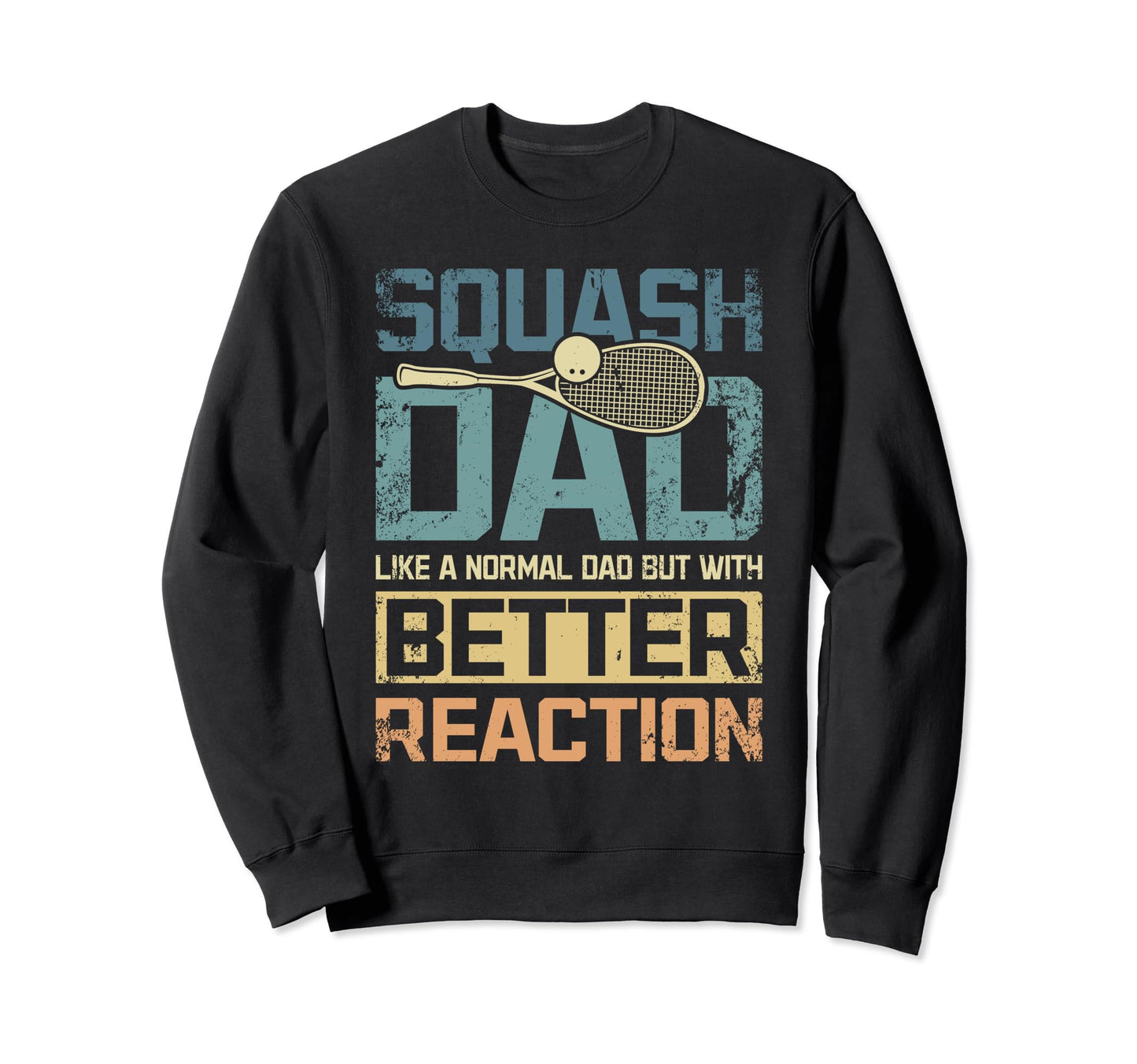 Squash Game Dad Better Reaction Sweatshirt - Minimalist Print for Adults - T-Shirt, Sweatshirt, Hoodie