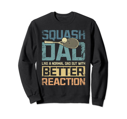 Squash Game Dad Better Reaction Sweatshirt - Minimalist Print for Adults - T-Shirt, Sweatshirt, Hoodie