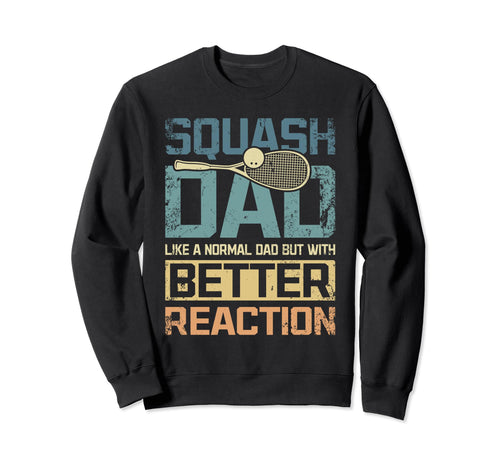 Squash Game Dad Better Reaction Sweatshirt - Minimalist Print for Adults - T-Shirt, Sweatshirt, Hoodie