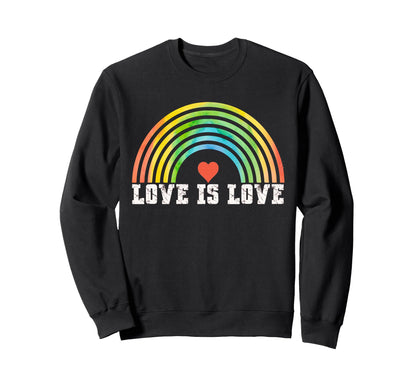 Love Is Love Rainbow Pride Sweatshirt - Casual Everyday Wear Men Women - T-Shirt, Sweatshirt, Hoodie