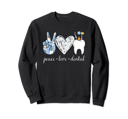 Peace Love Dental National Dentist Sweatshirt - Unique Graphic Men Women - T-Shirt, Sweatshirt, Hoodie