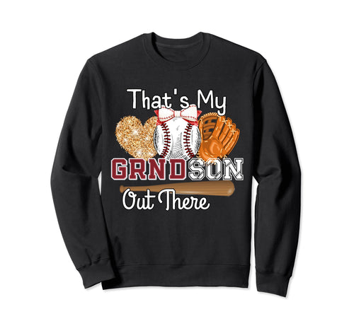 Thats My Grandson Out There Baseball Sweatshirt - Graphic Print for Adults - T-Shirt, Sweatshirt, Hoodie
