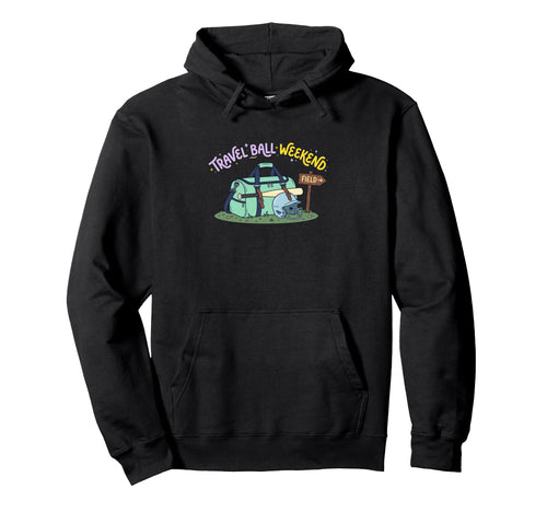Travel Softball Mom Weekend Field Hoodie - Unique Graphic for Adults - T-Shirt, Sweatshirt, Hoodie