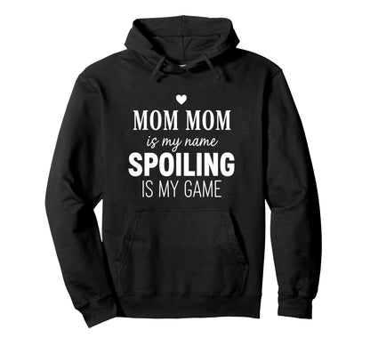 Mom Mom Spoiling Is My Game Funny Mom Hoodie - Graphic Print Unisex - T-Shirt, Sweatshirt, Hoodie