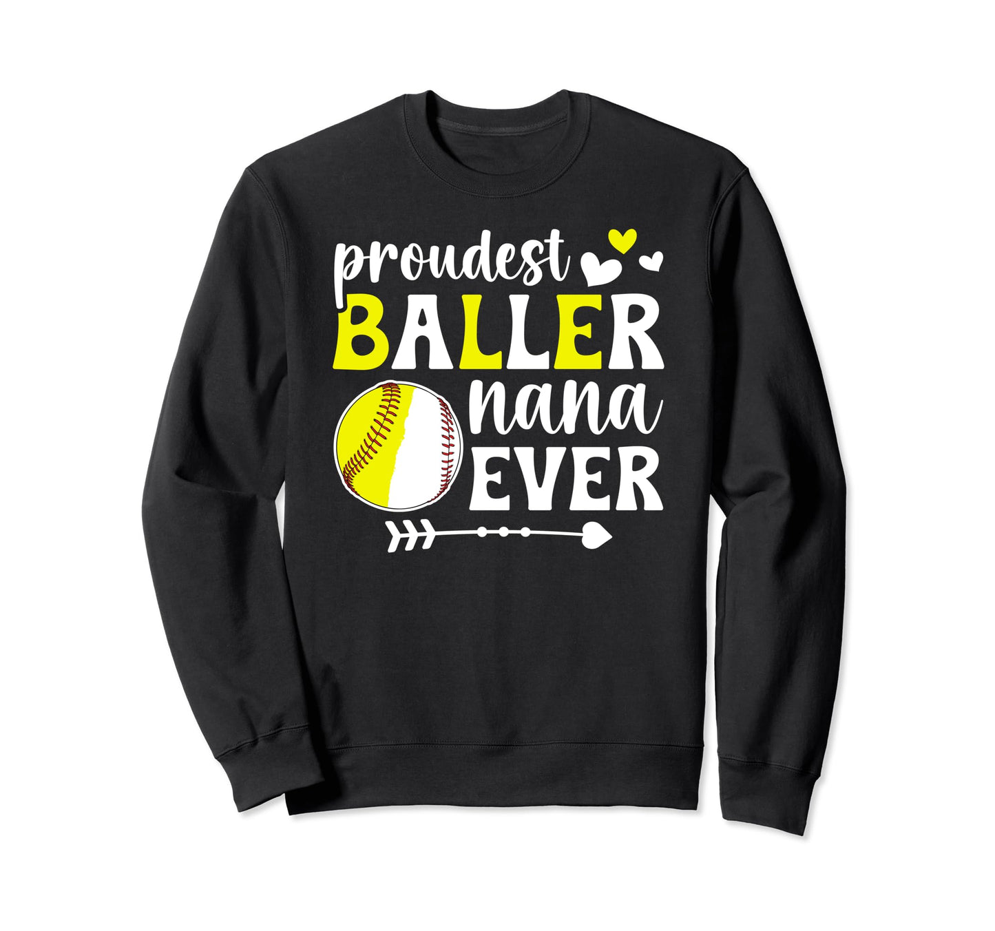 Proudest Baller Nana Ever Softball Sweatshirt - Trendy Graphic Unisex - T-Shirt, Sweatshirt, Hoodie