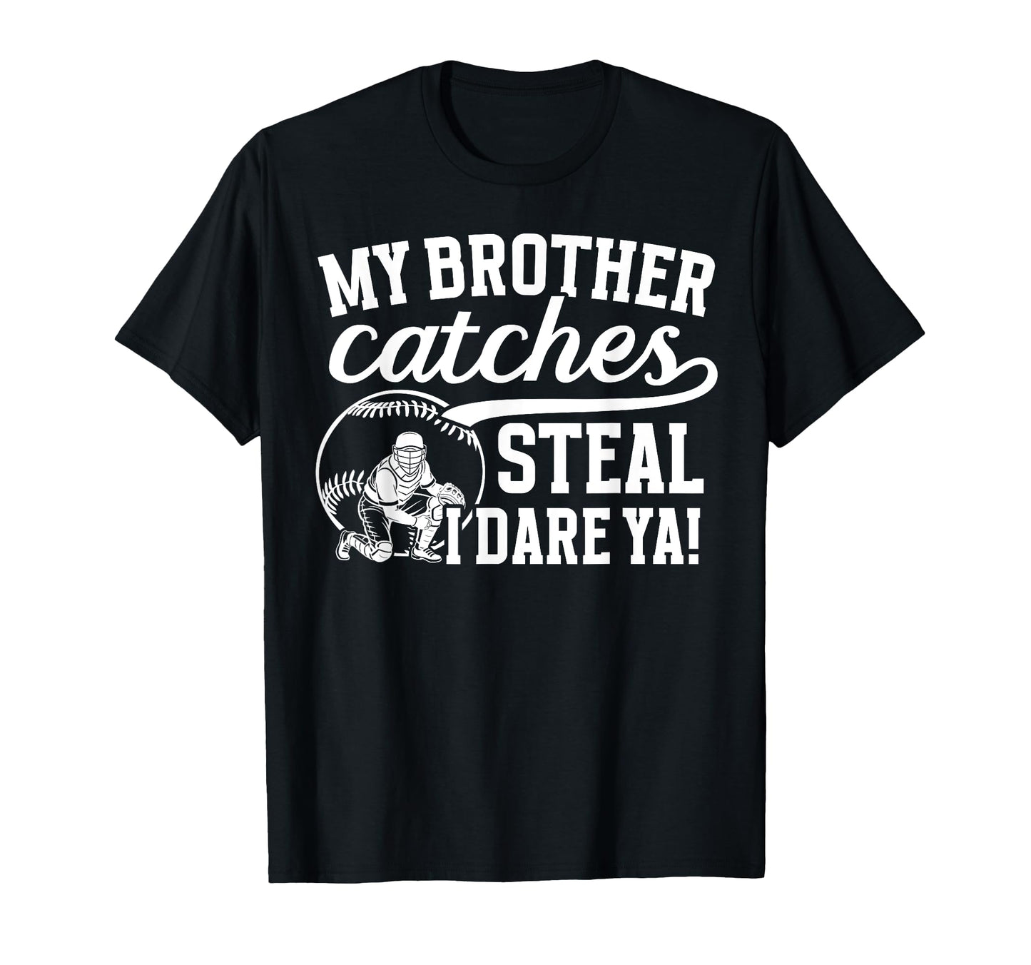 Baseball Catcher Brother Funny Brother T-Shirt - Custom Art Print Unisex - T-Shirt, Sweatshirt, Hoodie