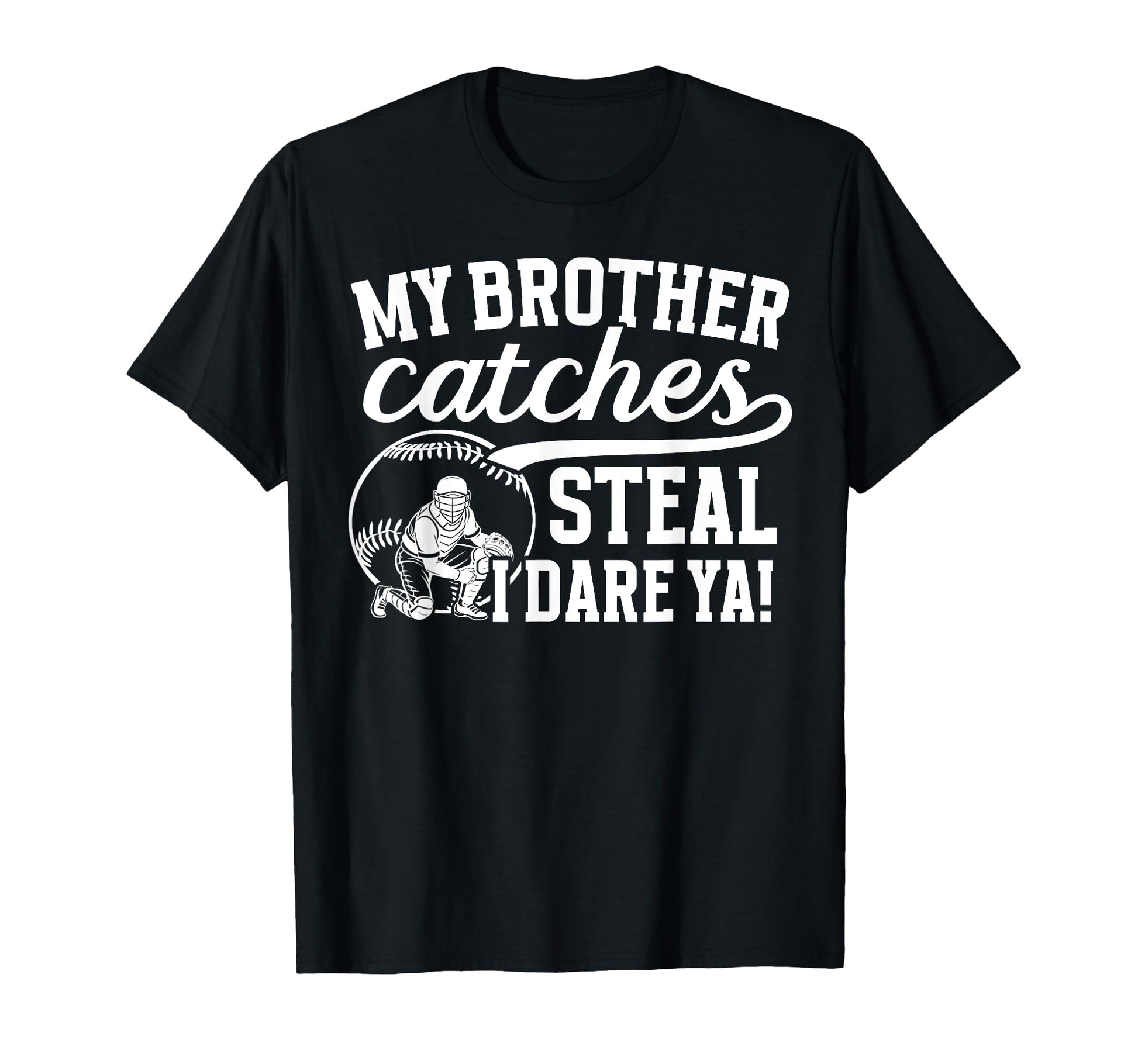 Baseball Catcher Brother Funny Brother T-Shirt - Custom Art Print Unisex - T-Shirt, Sweatshirt, Hoodie